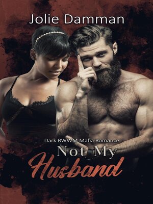 cover image of Not my Husband--Dark BWWM Mafia Romance